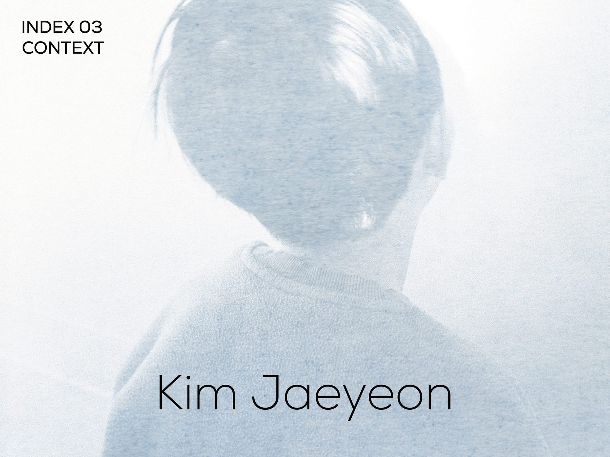 Kim Jaeyeon 《Index 03 —CONTEXT》